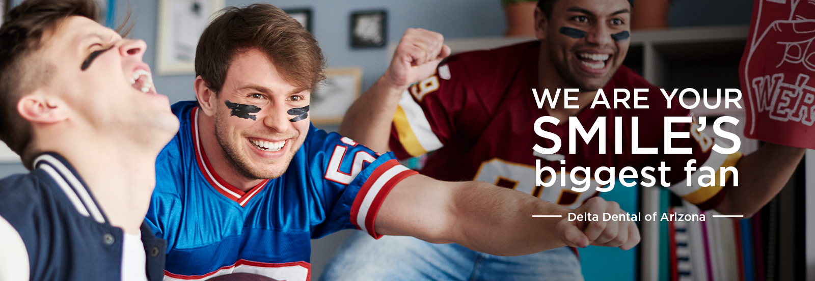 Delta Dental of Arizona has your back and we are your smile's biggest fan 